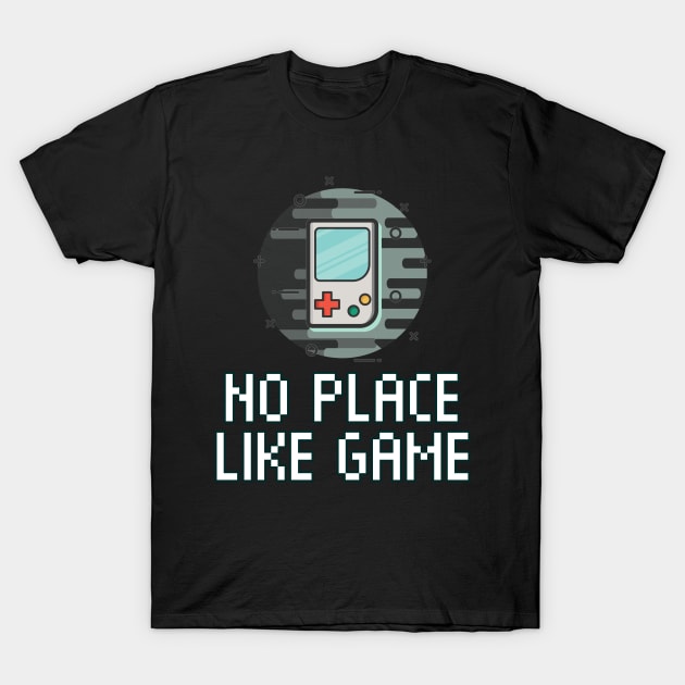 No Place Like Game - Pixel Gaming - Funny Video Game Quote Saying T-Shirt by MaystarUniverse